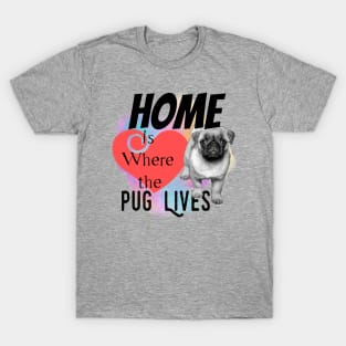 Home is Where the Pug Lives T-Shirt